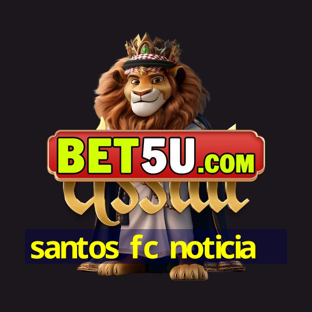 santos fc noticia